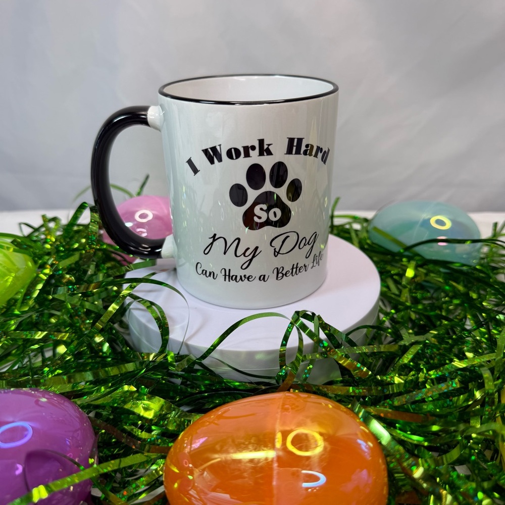 “I work Hard So My Dog Can Have A Better Life” White Mug w/Black Paw Print NWOT